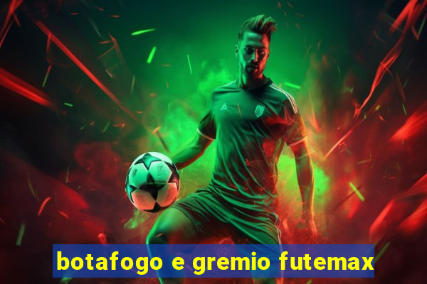 botafogo e gremio futemax